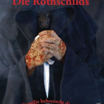 Die Rothschilds: Eine Familie beherrscht die Welt.