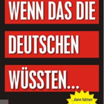 Wenn das die Deutschen wüssten, dann hätten wir morgen eine (R)evolution!