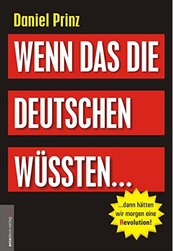 Wenn das die Deutschen wüssten, dann hätten wir morgen eine (R)evolution!