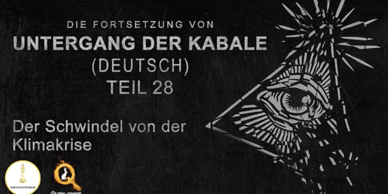 Der Fall der Kabale Teil 28- Der Schwindel von der Klimakrise