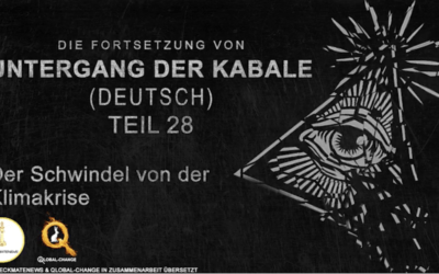 Der Fall der Kabale Teil 28- Der Schwindel von der Klimakrise